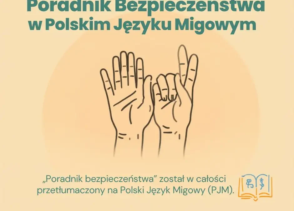 „Poradnik bezpieczeństwa” dostępny w Polskim Języku Migowym