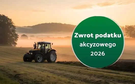 Zwrot podatku akcyzowego dla rolników – wnioski od 3 sierpnia 2026