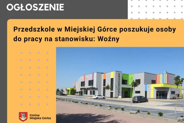 Przedszkole w Miejskiej Górce zatrudni woźnego